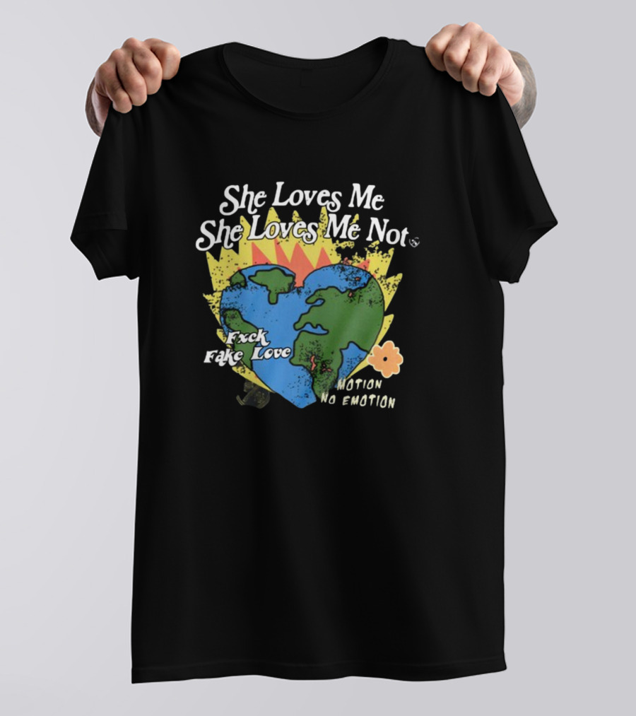 She Loves Me She Loves Me Not Motion No Emotion F*xk Fake Love Fred Taylor T-Shirt