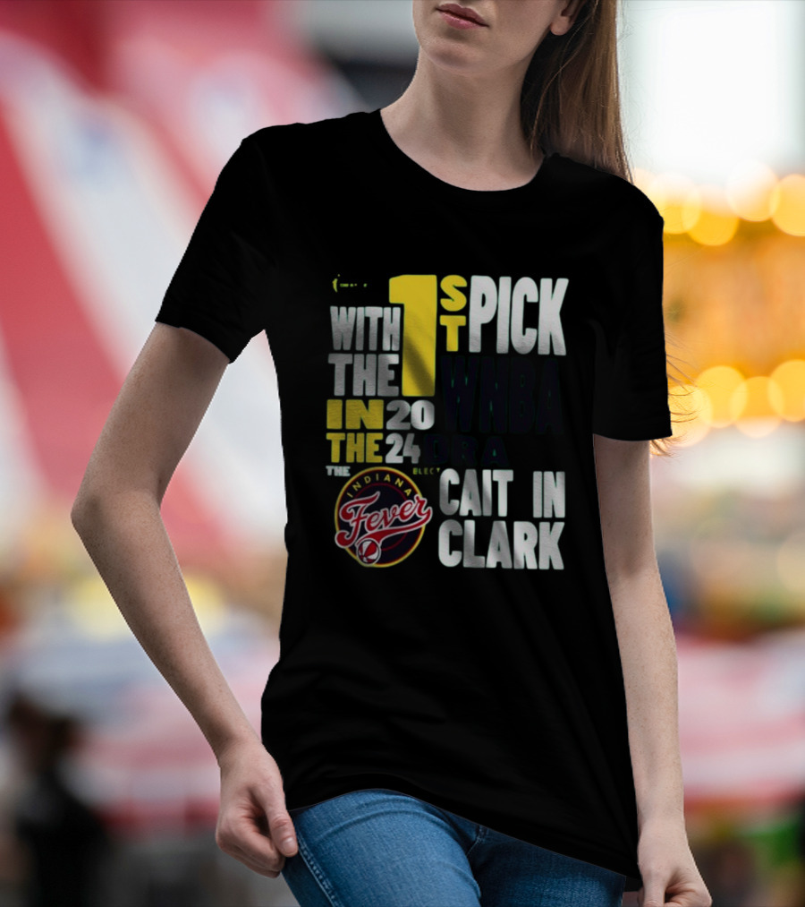Indiana Fever First Pick 2024 WNBA Draft Caitlin Clark T-Shirt