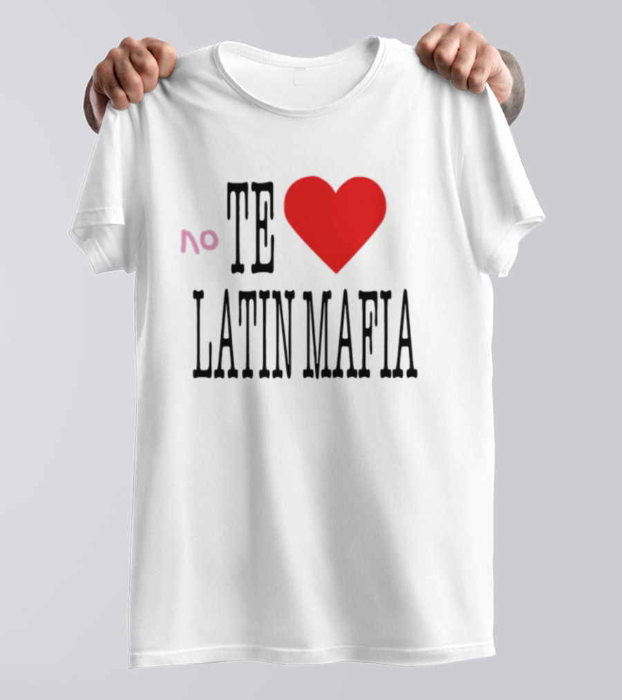No Te Heart Latin Mafia T-Shirt