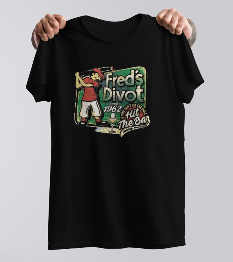 Fred's Divot Since 1962 If You Can't Hit The Ball Hit The Bar Marietta Pennsylvania T-Shirt