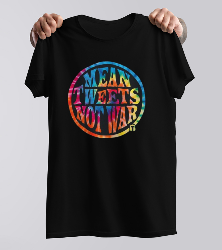 Mean Tweets Not War Theofficertatum T-Shirt