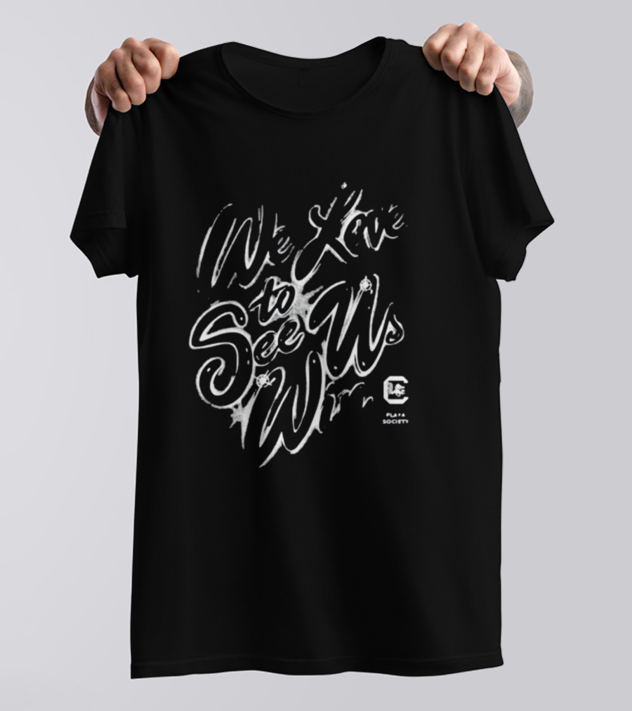 We Love To See Us Win Playa Society South Carolina T-Shirt