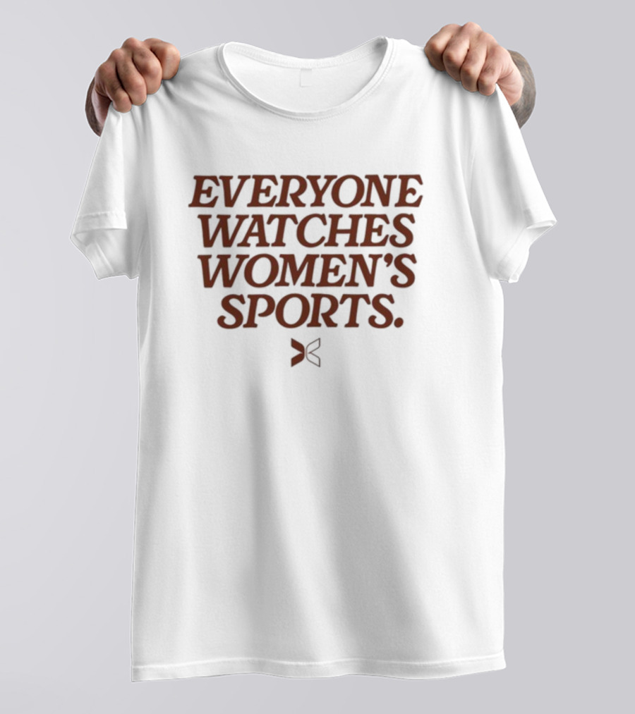 Everyone Watches Women's Sports T-Shirt