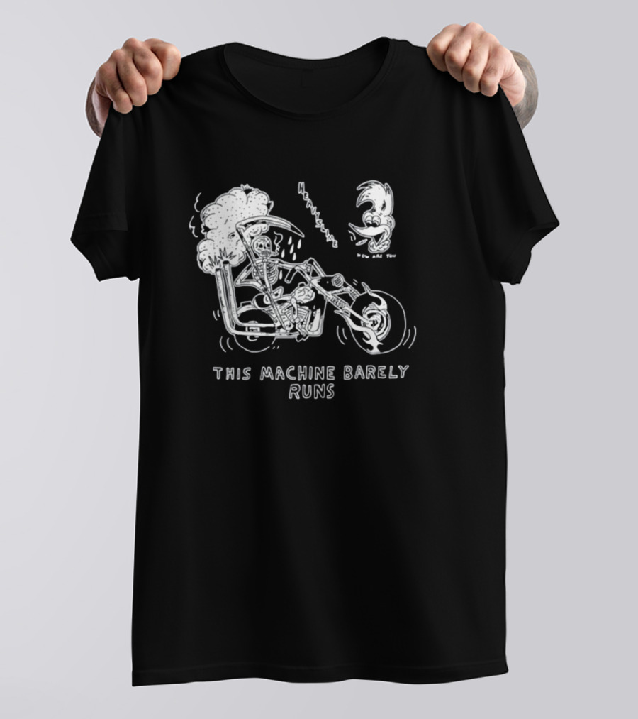 Heavyslime How Are You Skeleton Motorcycle This Machine Barely Runs T-Shirt