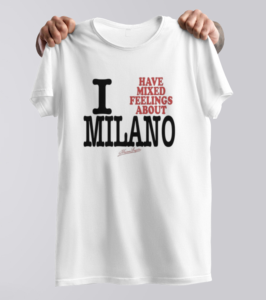 I Have Mixed Feelings About Milano T-Shirt