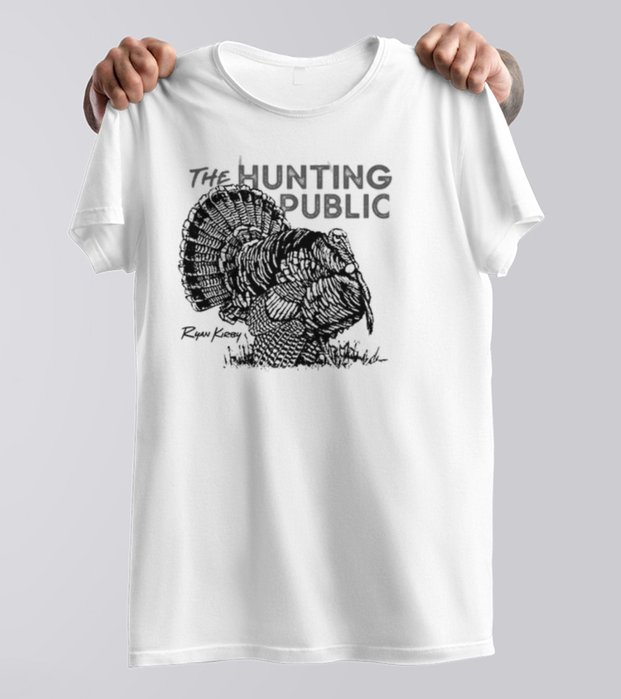 Ryan Kirby Turkey Art The Hunting Public Strutter T-Shirt