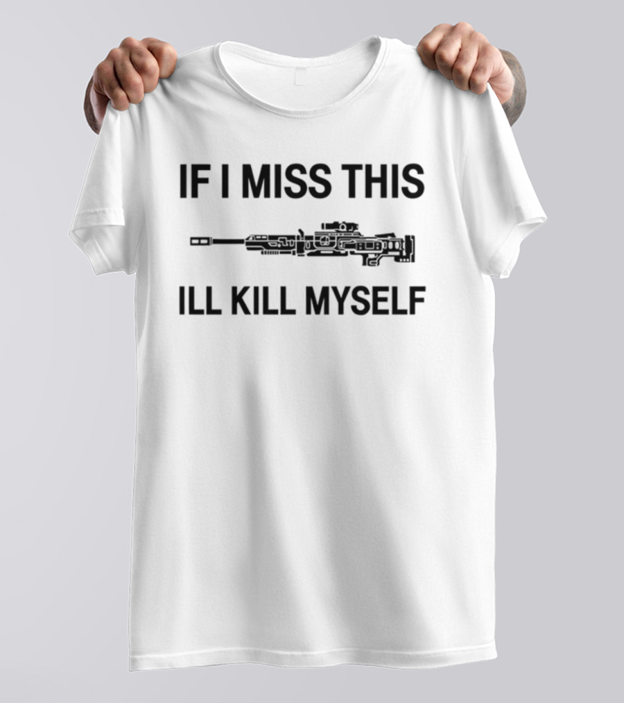 If I Miss This I'll Kill Myself Apex Legends Weapons T-Shirt