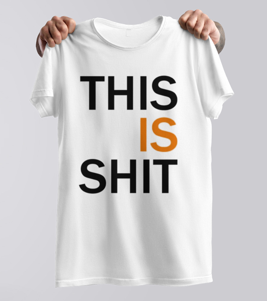 THIS IS SHIT T-Shirt