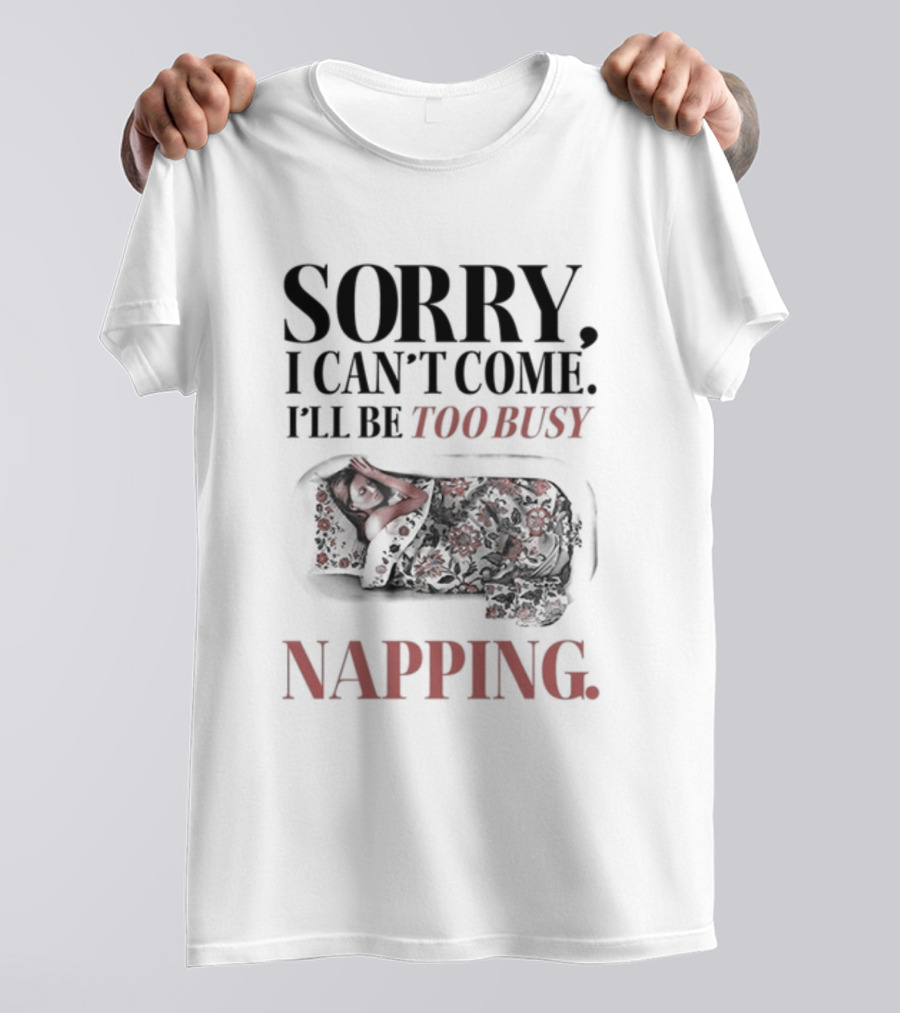 Sorry I Can't Come I'll Be Too Busy Napping Floral Blanket T-Shirt