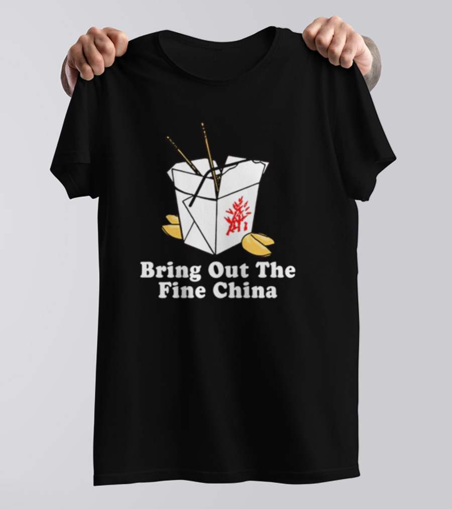 Middleclassfancy Bring Out The Fine China Takeout Fortune Cookie Humor T-Shirt