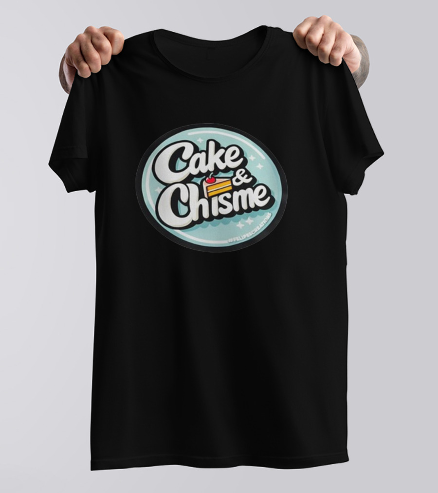 Cake And Chisme Felipe’S Creations Sticker Text With Cake Slice T-Shirt
