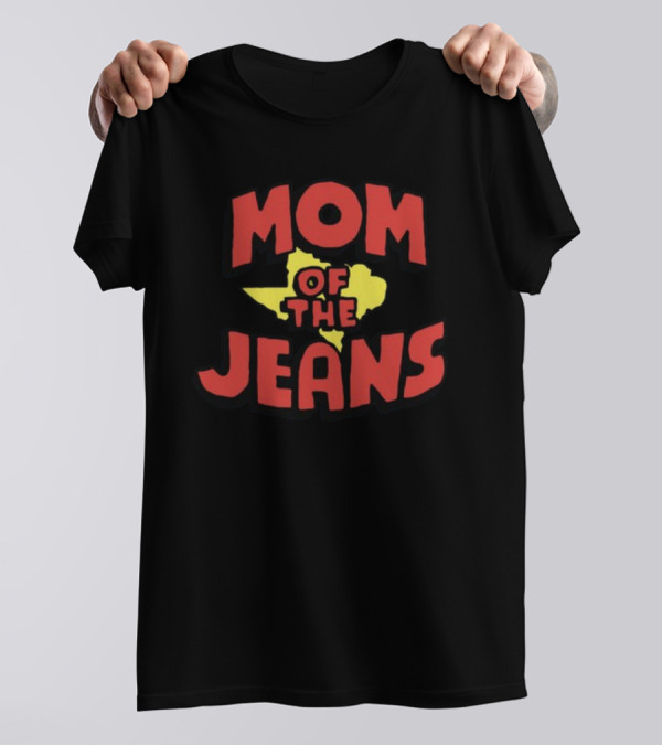 Mom Of The Jeans Iwantmyhoney Store T-Shirt