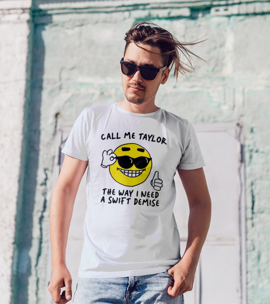 Call Me Taylor The Way I Need A Swift Demise Emoji T-Shirt