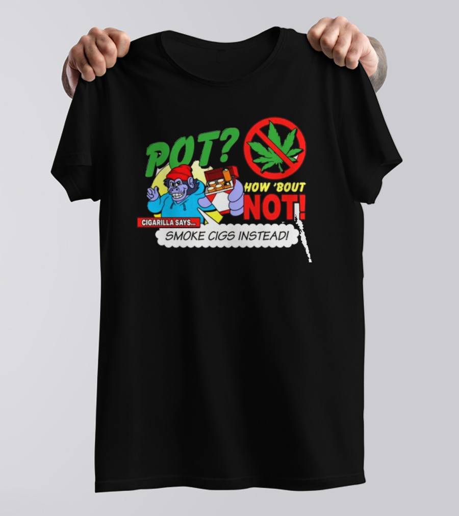 SuperMegaShow Pot How 'Bout Not Cigarilla Says Smoke Cigs Instead Weed Leaf Crossed Out T-Shirt