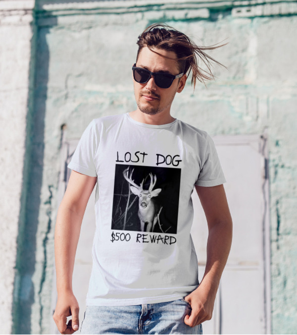 Lost Dog $500 Reward Funny Deer Image T-Shirt