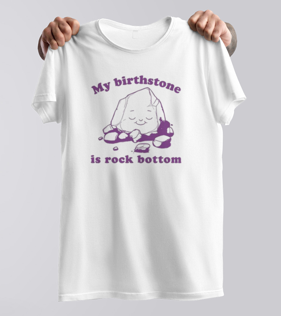My Birthstone Is Rock Bottom Slippywild Purple Rock T-Shirt
