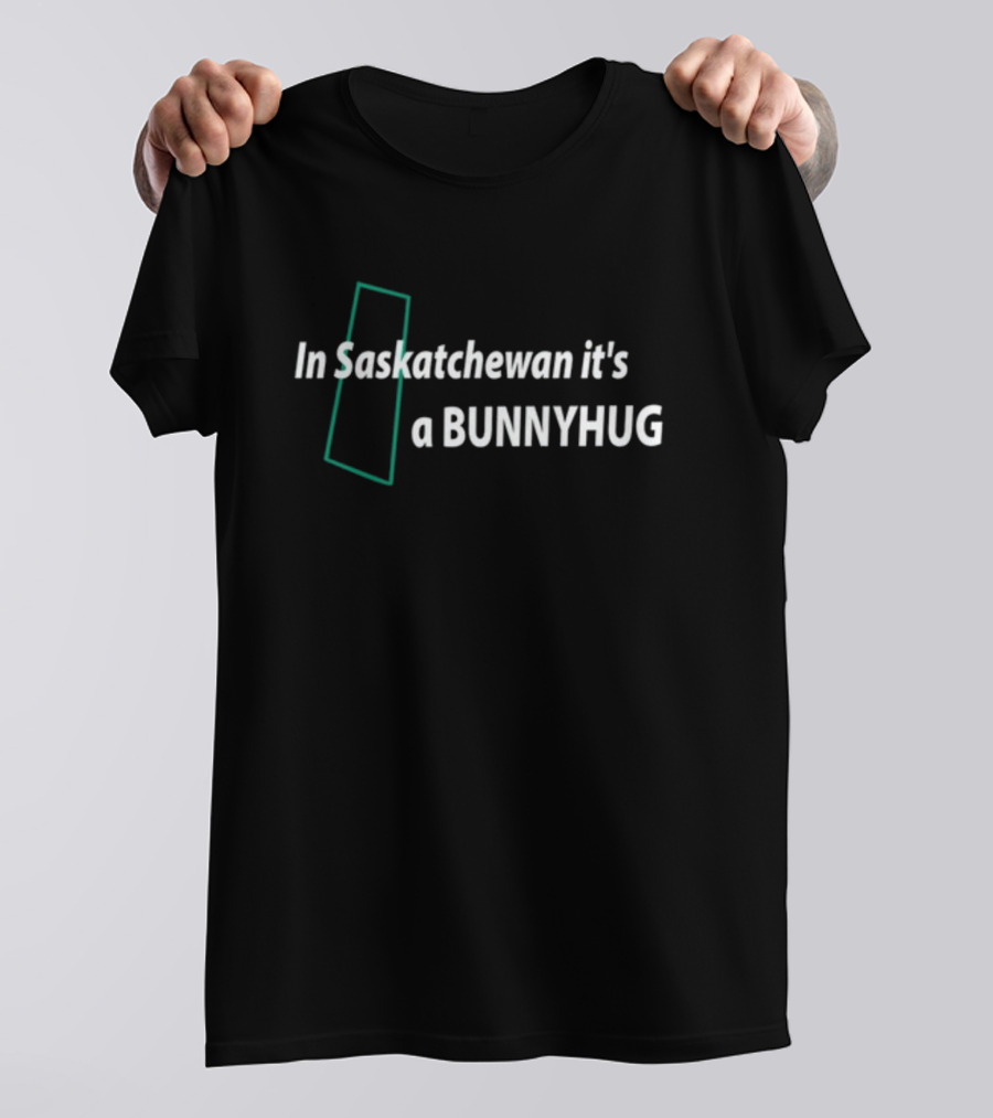 In Saskatchewan It's A Bunnyhug Craigbaird T-Shirt