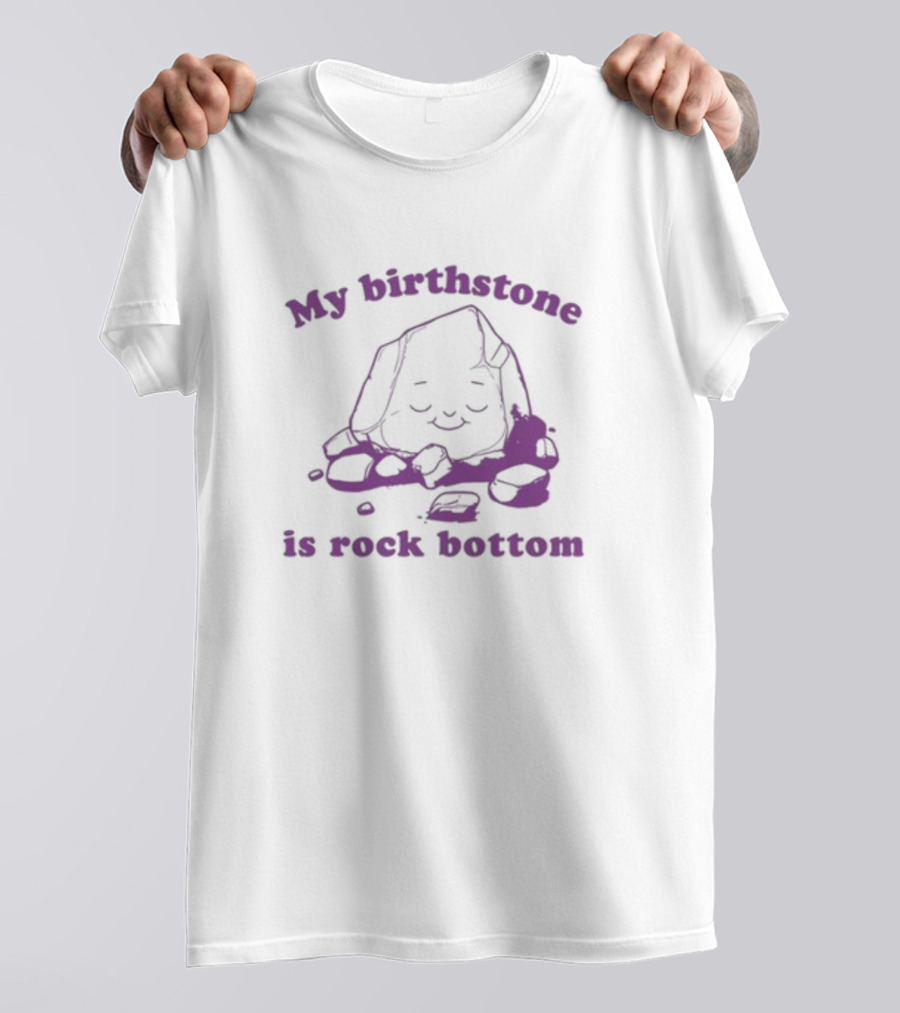Slippywild My Birthstone Is Rock Bottom Cute Rock T-Shirt
