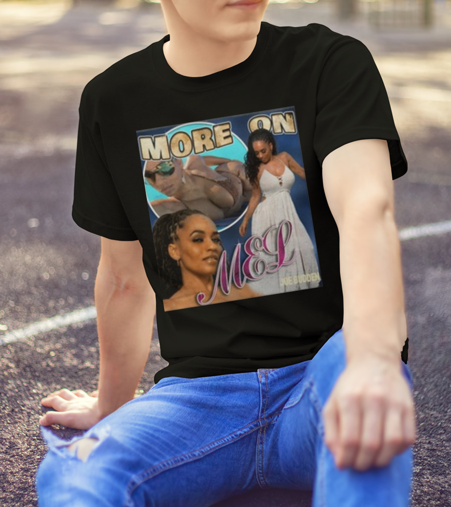 More On Mel Joe Budden T-Shirt