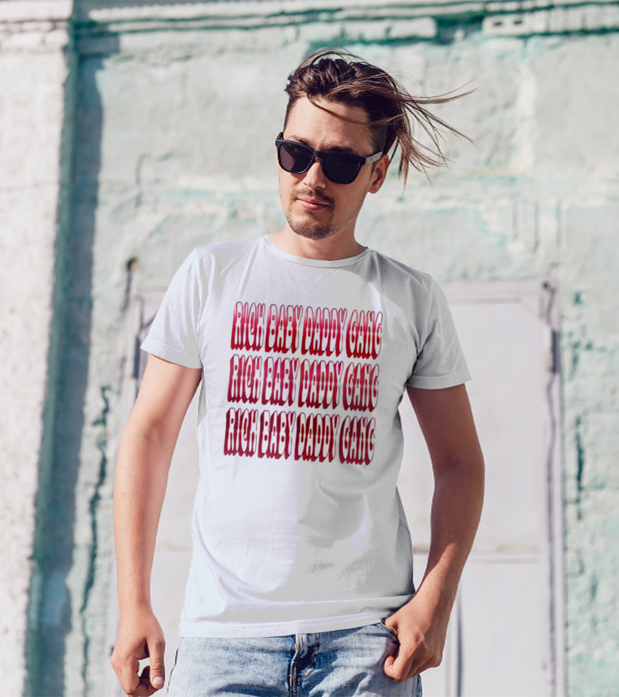RICH BABY DADDY GANG RICH BABY DADDY GANG RICH BABY DADDY GANG T-Shirt