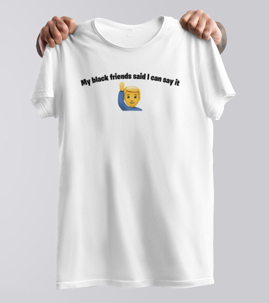 Bruhtees My Black Friends Said I Can Say It Emoji Waving Hand T-Shirt
