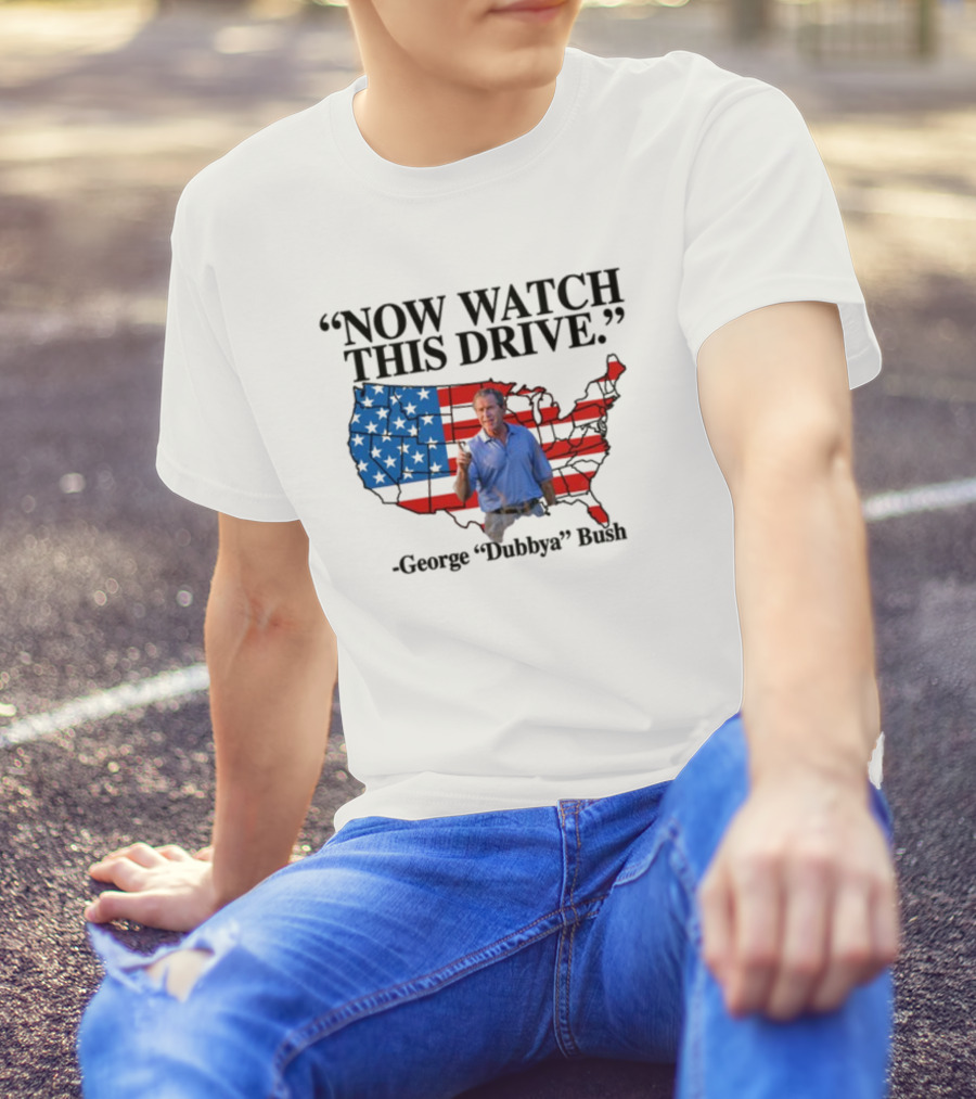 George Dubbya Bush Now Watch This Drive USA Map T-Shirt