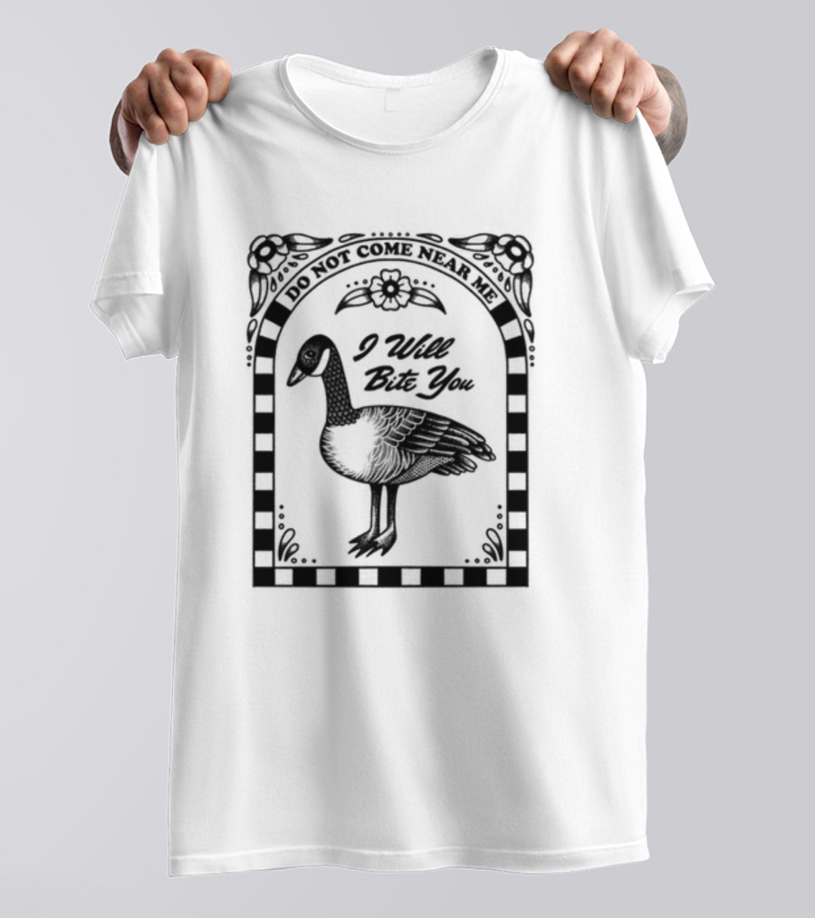 Renographics Do Not Come Near Me I Will Bite You Goose Floral Border T-Shirt