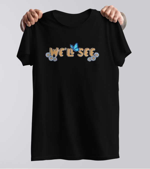 Thelostbros We'll See Butterfly And Daisy Flowers T-Shirt