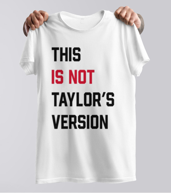 This Is Not Taylor's Version Text In Bold Black And Red T-Shirt