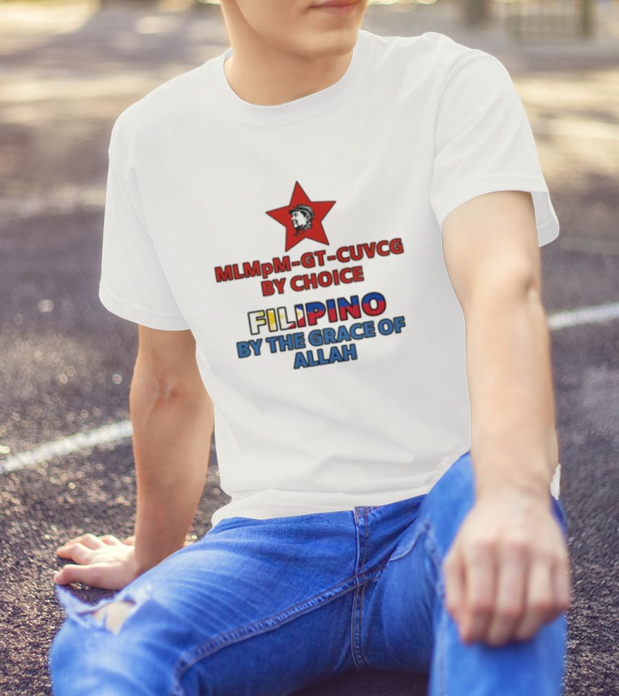 MLMpM-GT-CUVCG By Choice Filipino By The Grace Of Allah T-Shirt