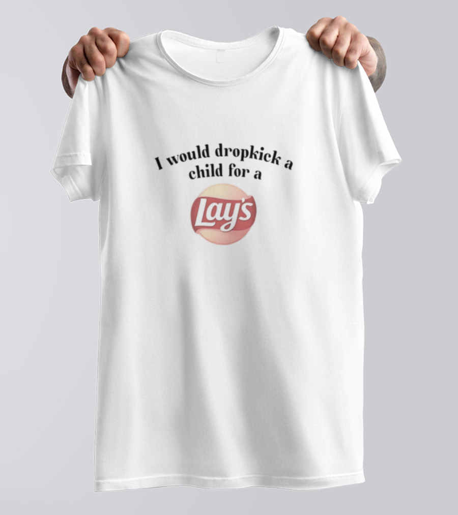 Unethicalthreads I Would Dropkick A Child For A Lay's Chip T-Shirt