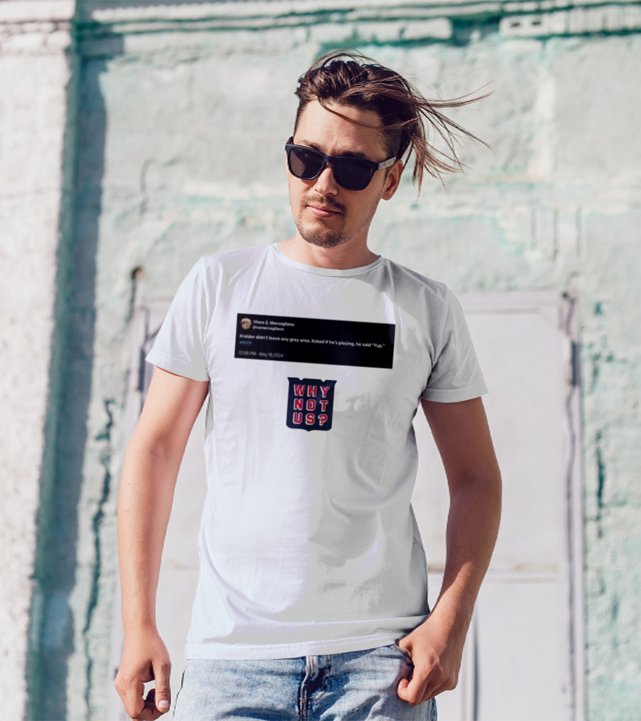 Kreider Yup Tweet Why Not Us NYR T-Shirt