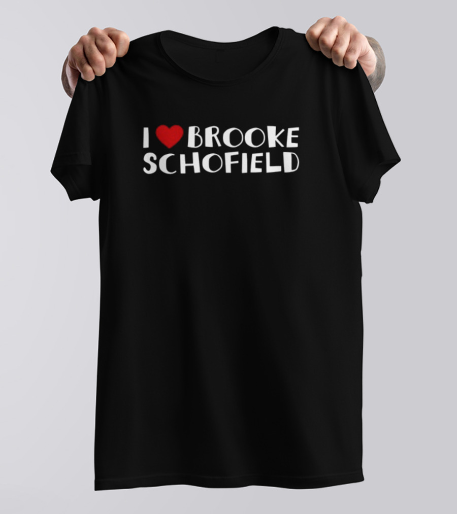 I Love Brooke Schofield T-Shirt