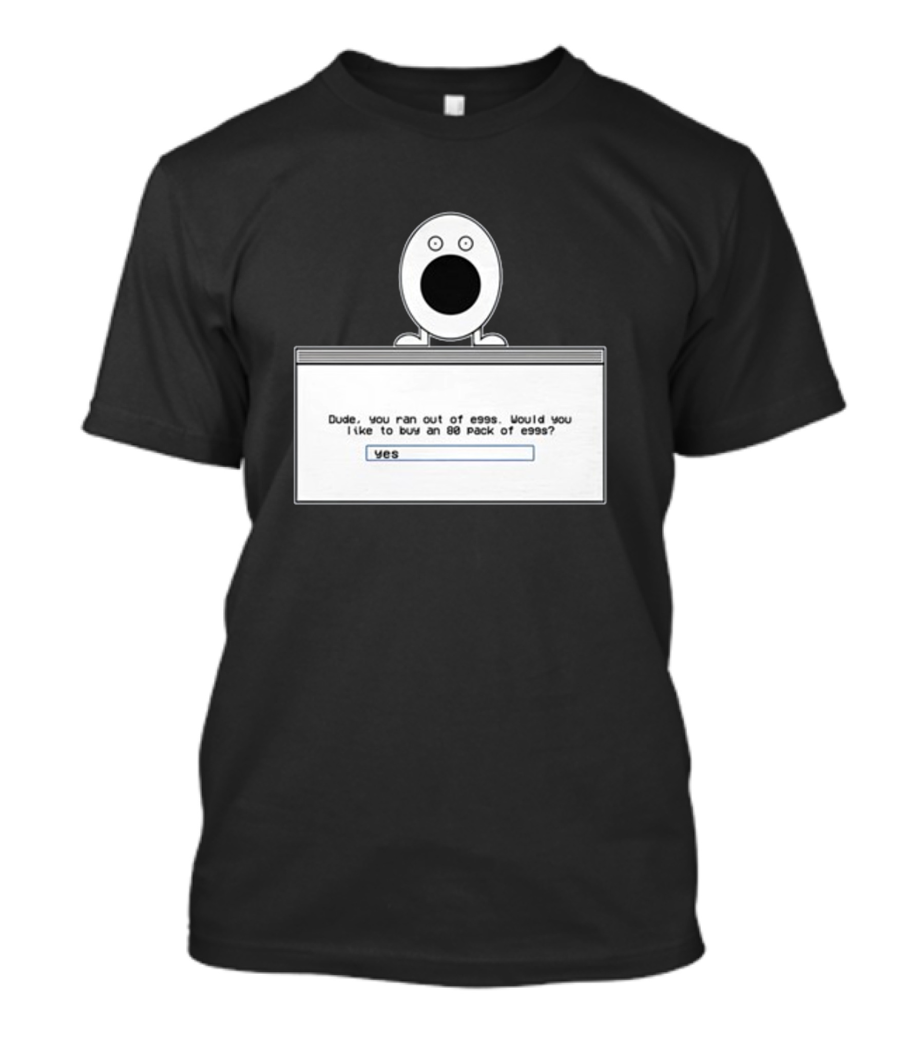 Itysl Clips Dude Ran Out Of Eggs Buy An 80 Pack Yes T-Shirt
