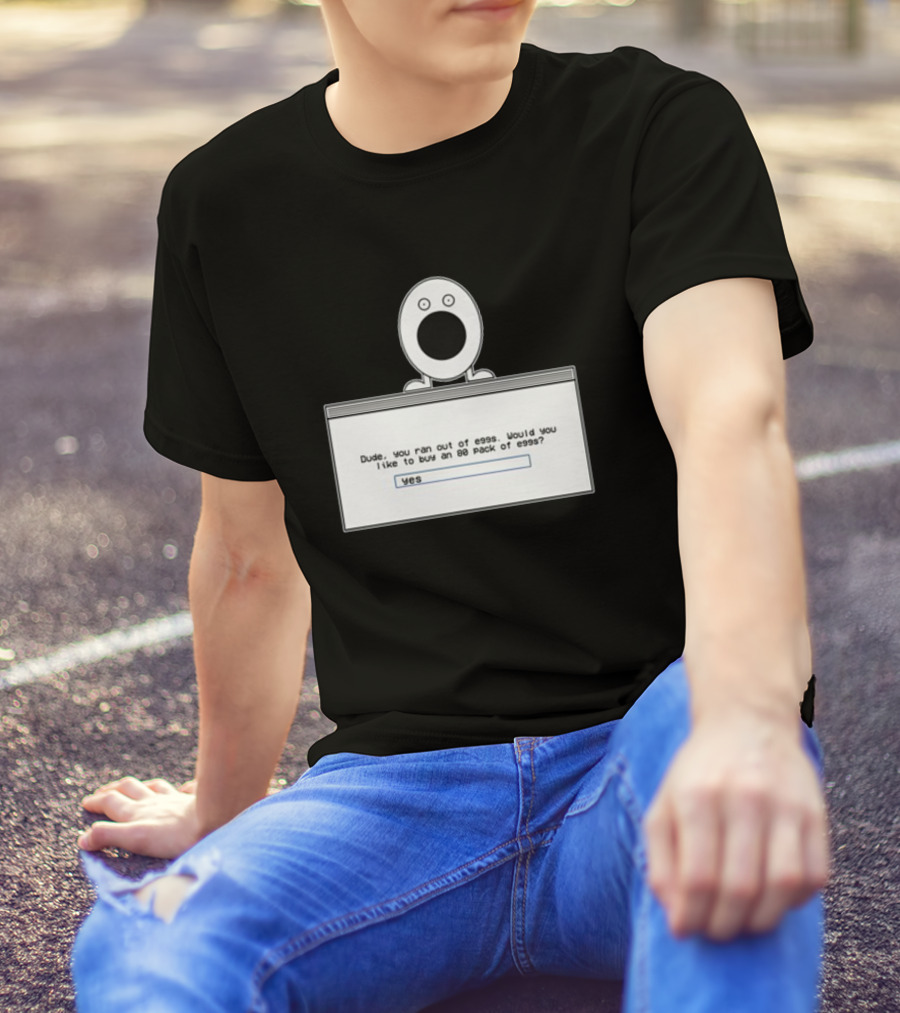 Itysl Clips Dude Ran Out Of Eggs Buy An 80 Pack Yes T-Shirt