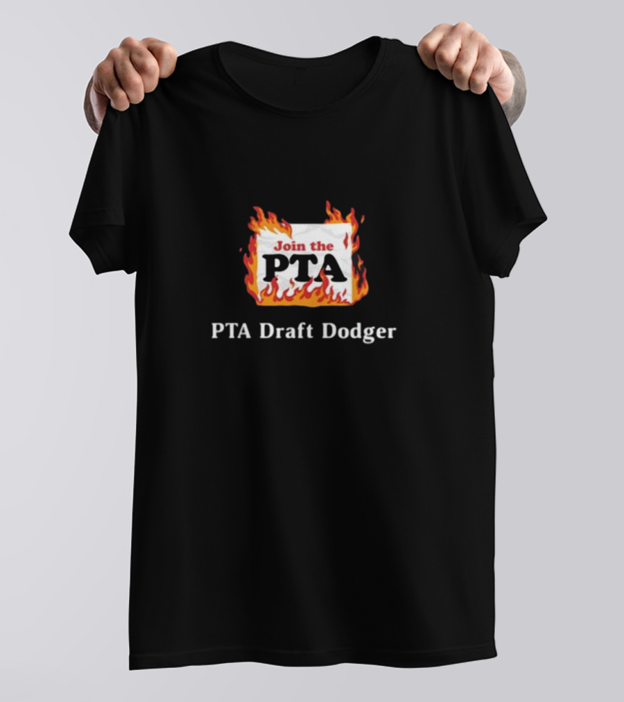 Middleclassfancy Join The PTA Draft Dodger With Flames T-Shirt
