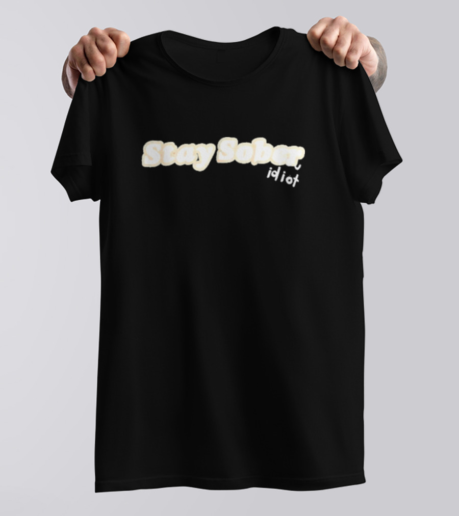 Stay Sober Idiot D’aydrian Harding T-Shirt
