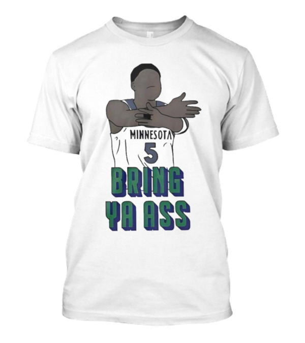 Timberwolves Anthony Edwards Number 5 Bring Ya Ass T-Shirt