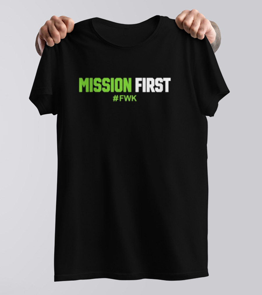 MISSION FIRST #FWK T-Shirt