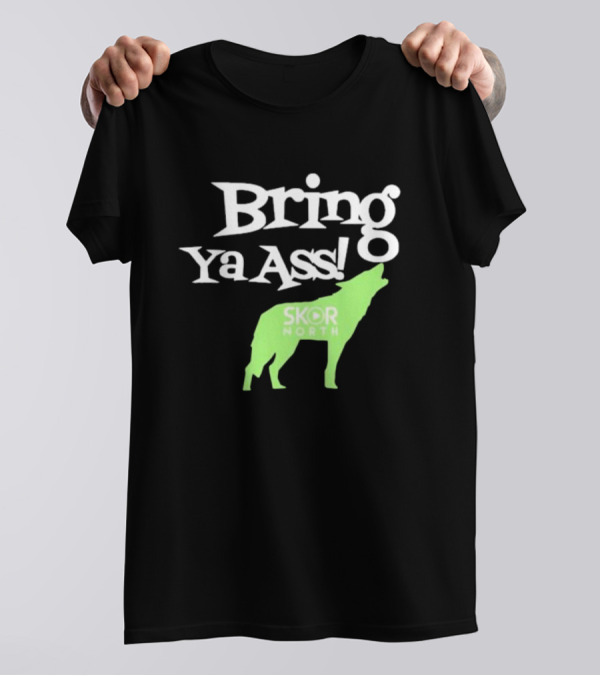Bring Ya Ass Skor North Wolf T-Shirt