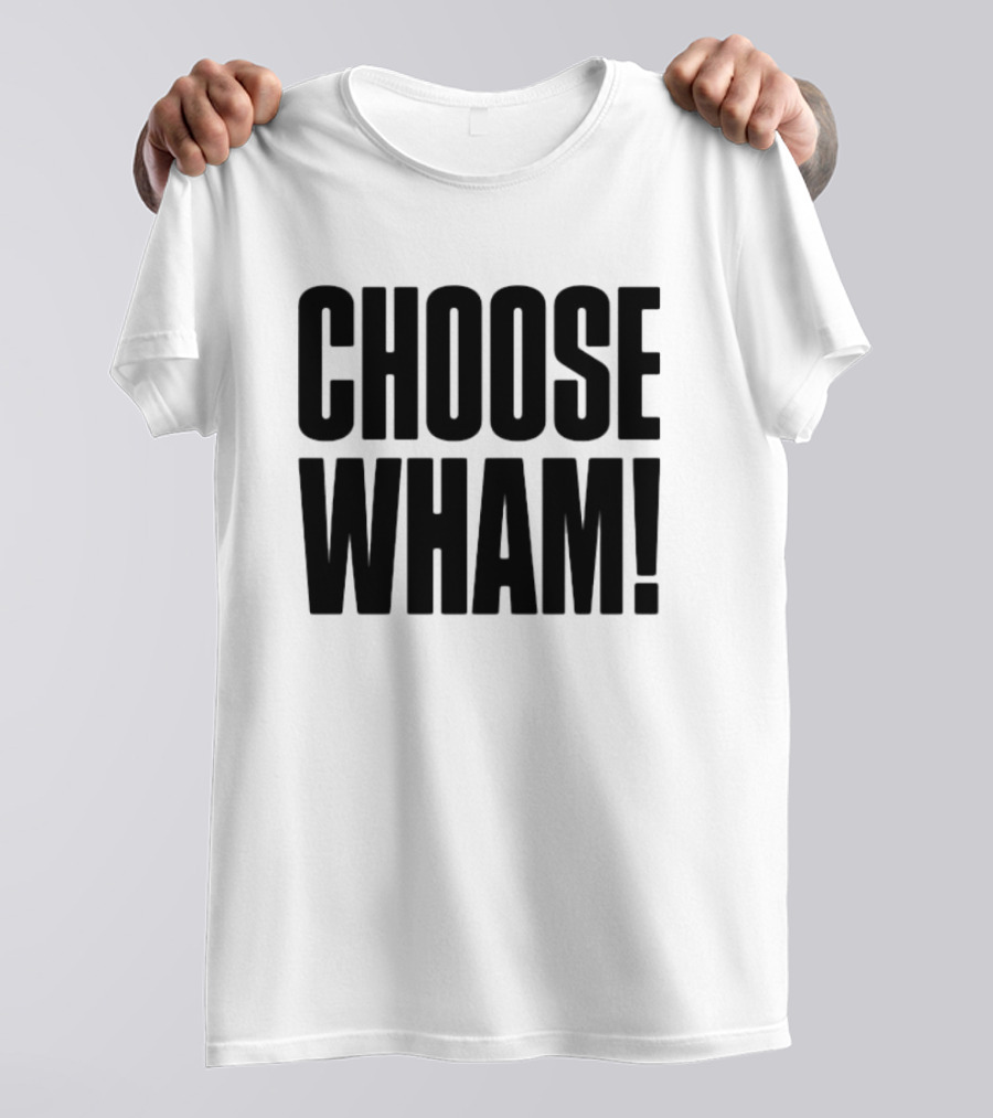 Choose Wham Bold Retro T-Shirt