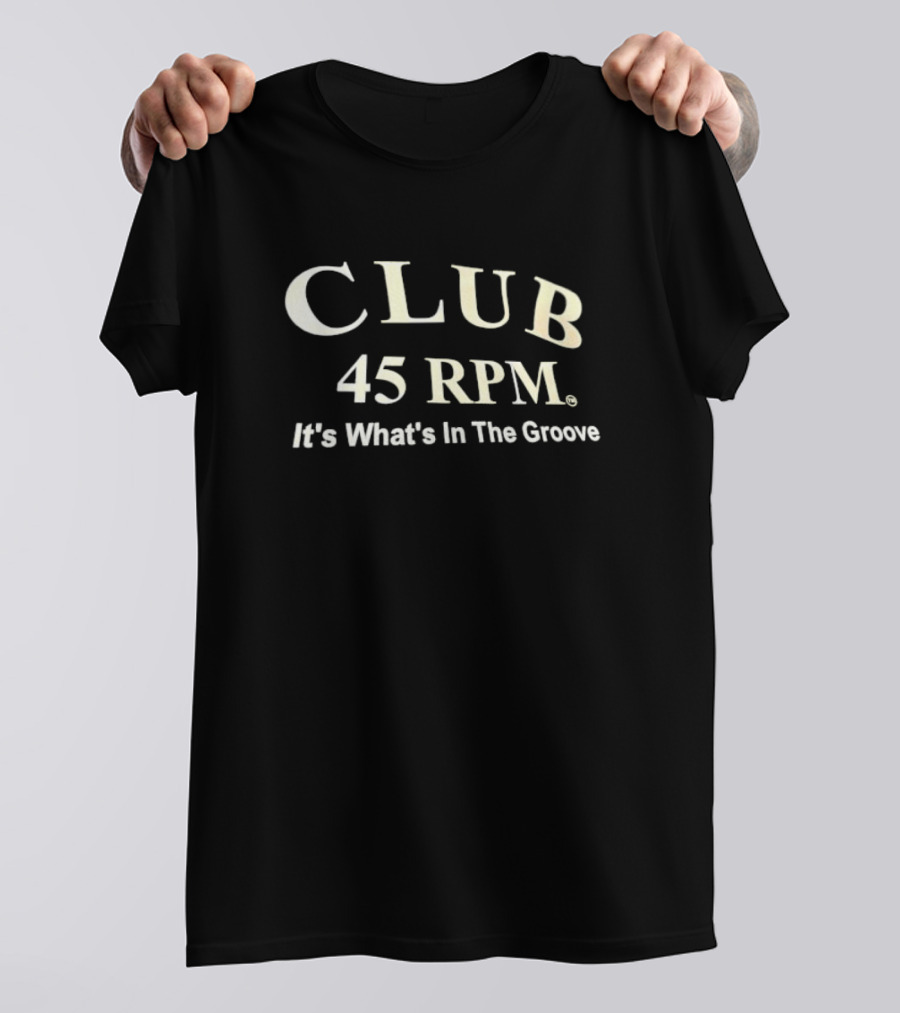 Club 45 RPM It's What's In The Groove T-Shirt