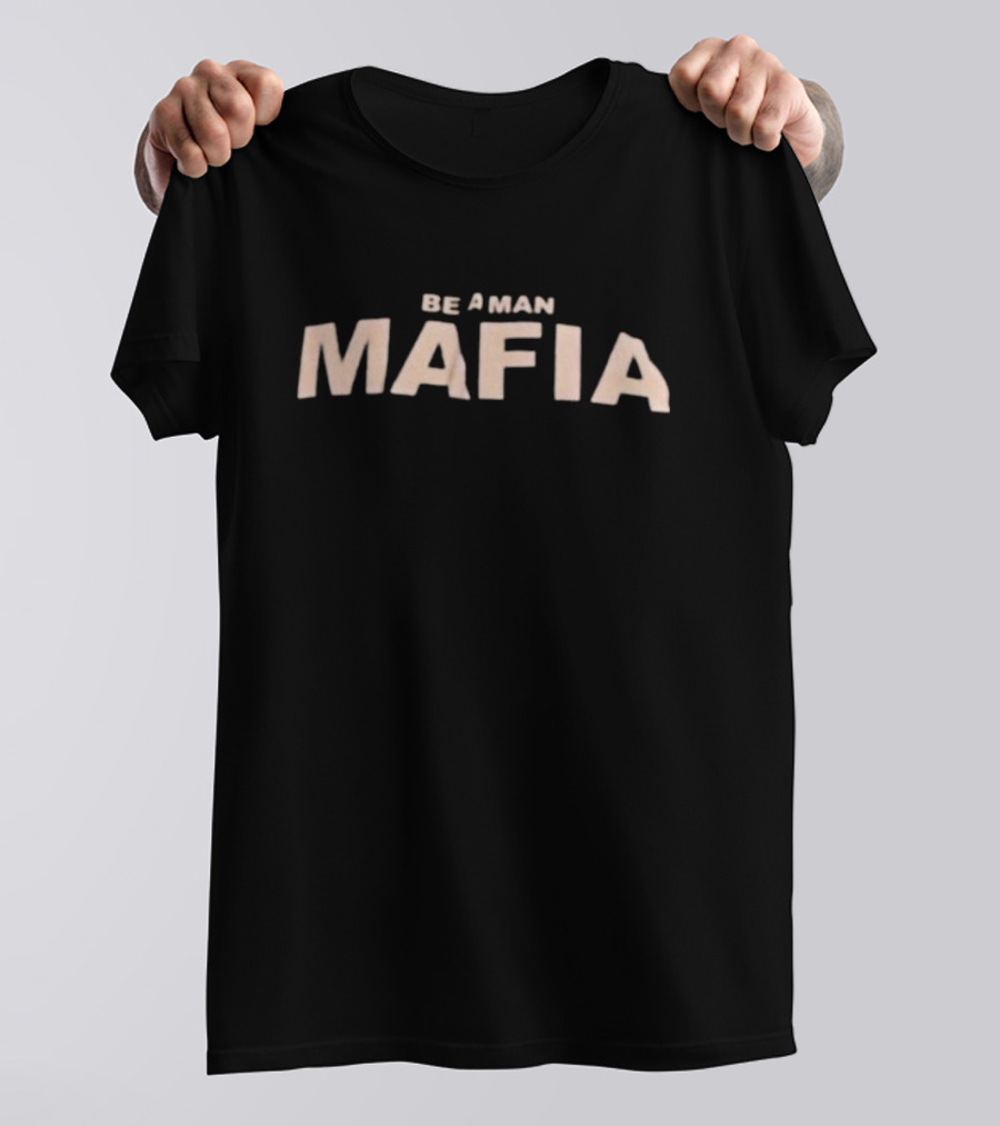 Be A Man Mafia Bold Mafia T-Shirt