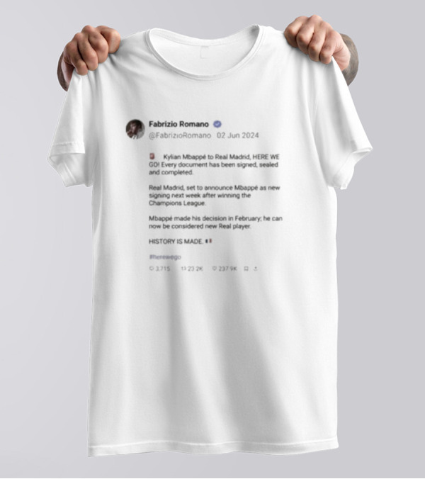 Fabrizio Romano Kylian Mbappe Here We Go Real Madrid Announcement History Is Made T-Shirt