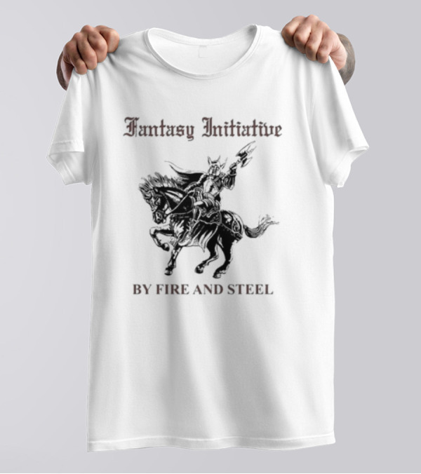 Fantasy Initiative By Fire And Steel The Flesh Is Weak But Steel Endures Warrior On Horseback T-Shirt