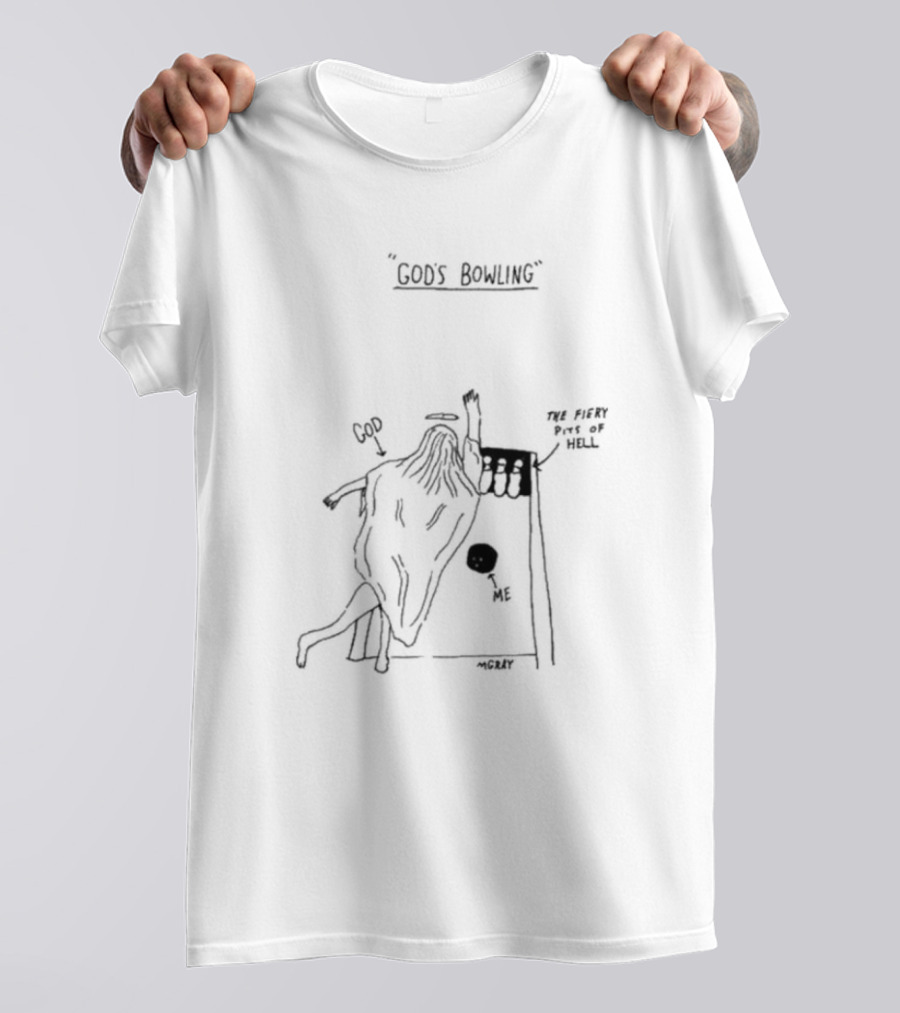 GOD'S BOWLING WITH ME IN THE FIERY PITS OF HELL - MCCLUY T-Shirt
