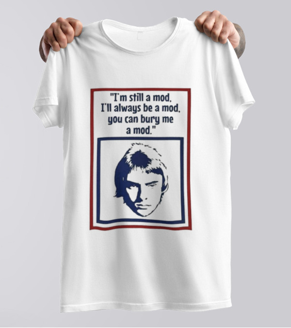 I'm Still A Mod I'll Always Be A Mod You Can Bury Me A Mod Blue And Red T-Shirt