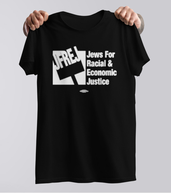 JFREJ Jews For Racial And Economic Justice Advocacy Empowerment Message T-Shirt