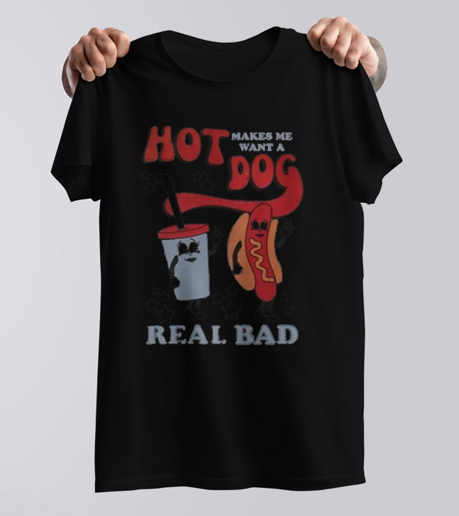 Hot Dog Makes Me Want A Real Bad Drink And Hot Dog With Stars T-Shirt