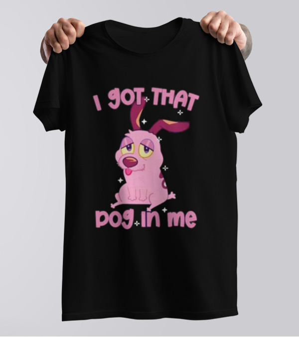 I Got That Dog In Me Courage Pink Cartoon Dog T-Shirt